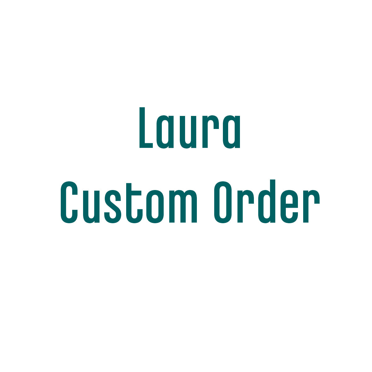 Laura Custom Order